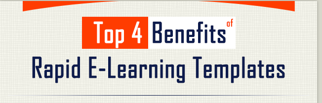 Top 4 Benefits of Rapid E-Learning Templates