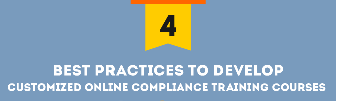 4 Best Practices to Develop Customized Online Compliance Training Courses [Infographic]