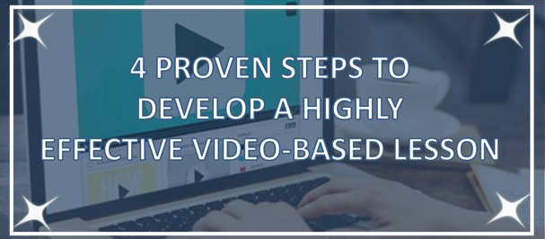 4 Proven Steps to Develop a Highly Effective Video-Based Lesson [Infographic]