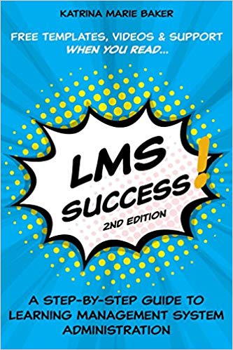 LMS Success A Step-by-Step Guide to Learning Management System Administration