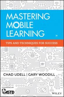 Mastering Mobile Learning by Chad Udell & Gary Woodill