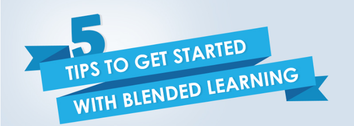 5 Tips to Get Started with Blended Learning [Infographic]