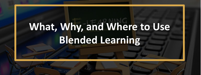 What, Why, and Where to Use Blended Learning [Infographic]