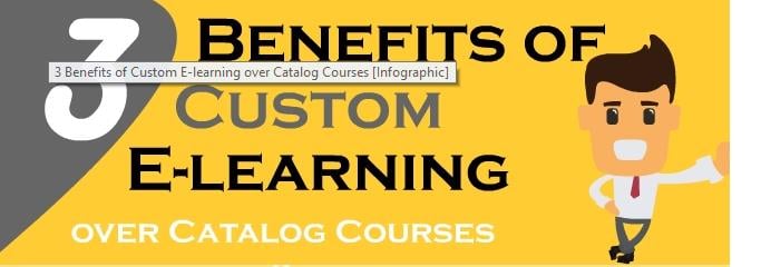3 Benefits of Custom E-learning over Catalog Courses