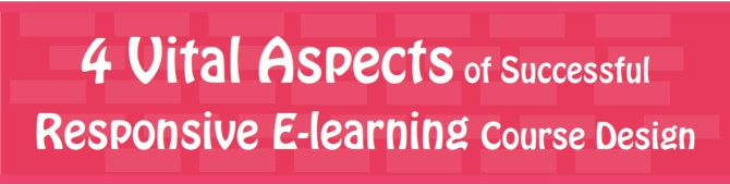 4 Vital Aspects of Successful Responsive E-learning Course Design [Infographic]