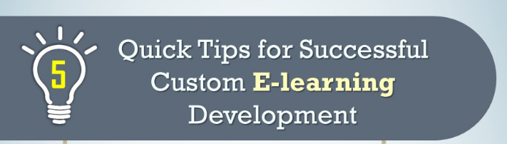 5 Quick Tips for Successful Custom E-learning Development