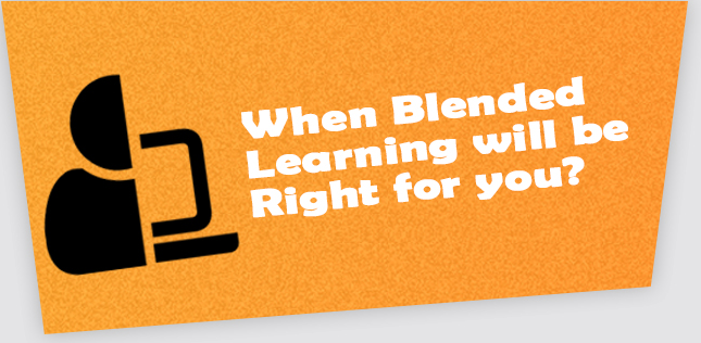 When will Blended Learning be Right for you? [Infographic]