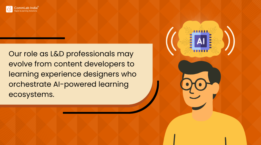 Role of L&D Professionals in AI-powered Learning Ecosystems