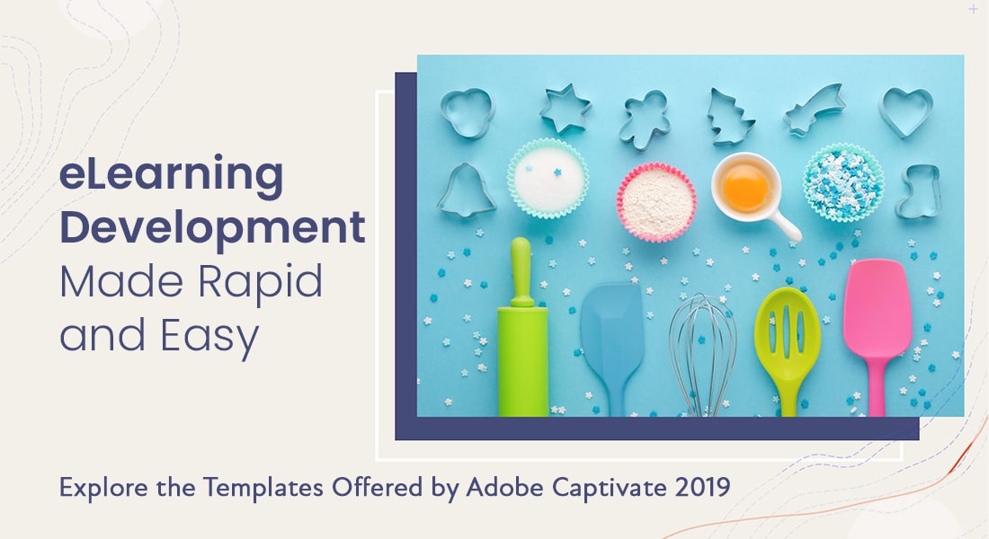  7 Amazing eLearning Templates of Adobe Captivate 2019 that Reduce Development Effort 