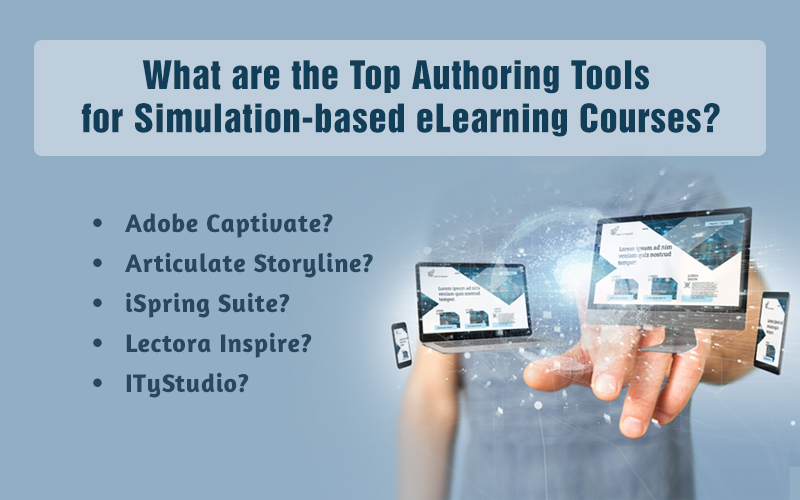  5 Top eLearning Authoring Tools for Simulation-based Courses 