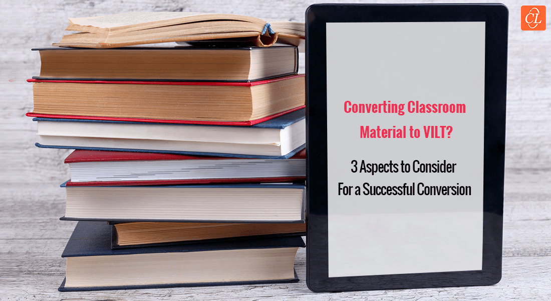 3 Key Considerations While Converting Classroom Training Material to VILT [SlideShare]