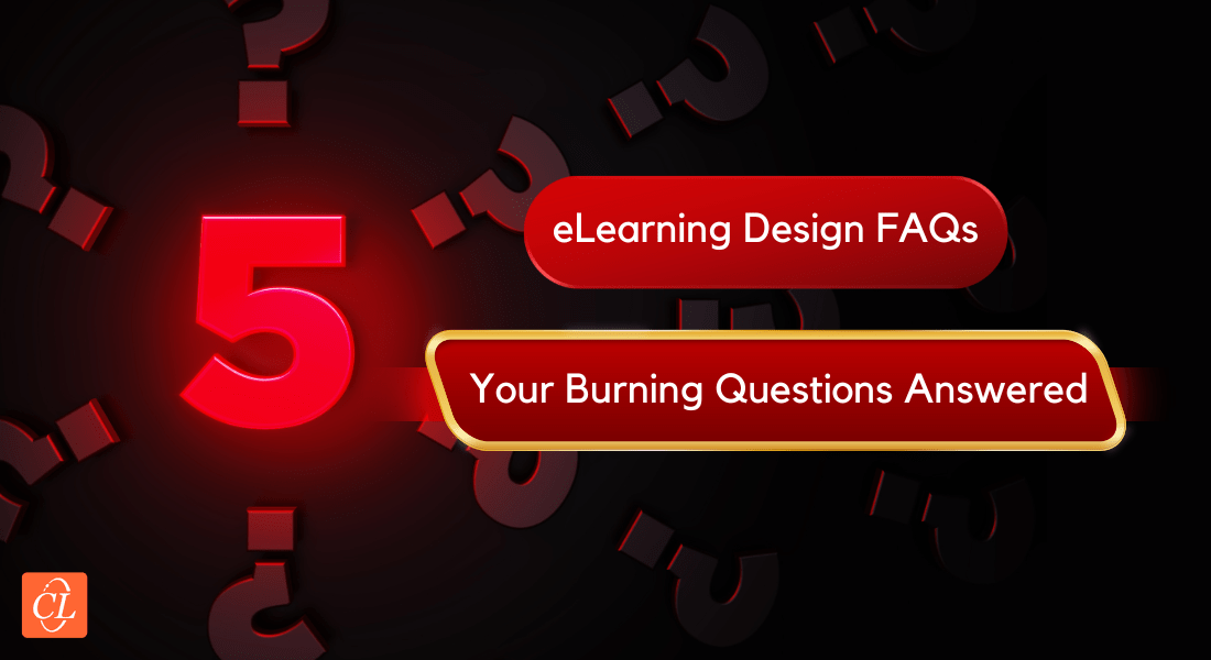  Answering Burning Questions: 5 FAQs of eLearning Design & Development 