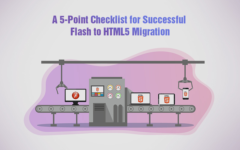 5 Steps for a Seamless Flash to HTML5 eLearning Migration