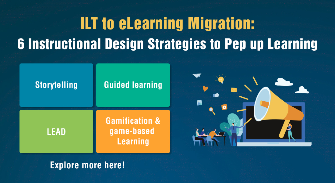  6 Instructional Design Strategies for a Seamless ILT to eLearning Migration 