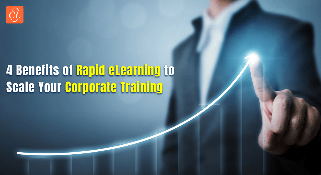  Top 4 Advantages That Make Rapid eLearning a Perfect Choice for Corporate Training 