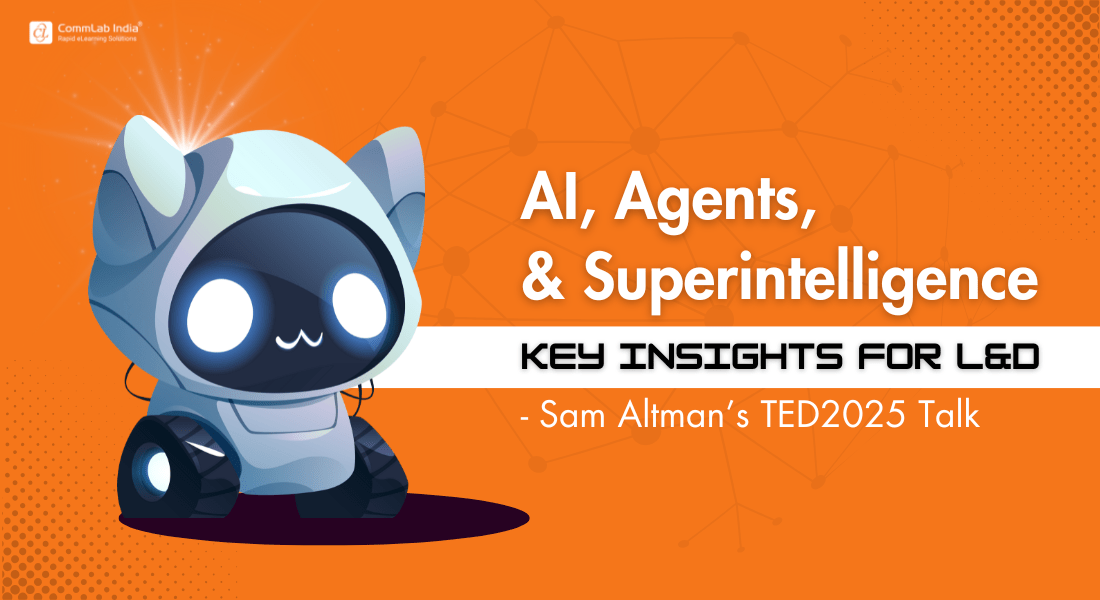 AI, Agents, & Superintelligence: Takeaways for L&D from Sam Altman’s TED2025 Talk AI, Agents, & Superintelligence: Takeaways for L&D from Sam Altman’s TED2025 Talk