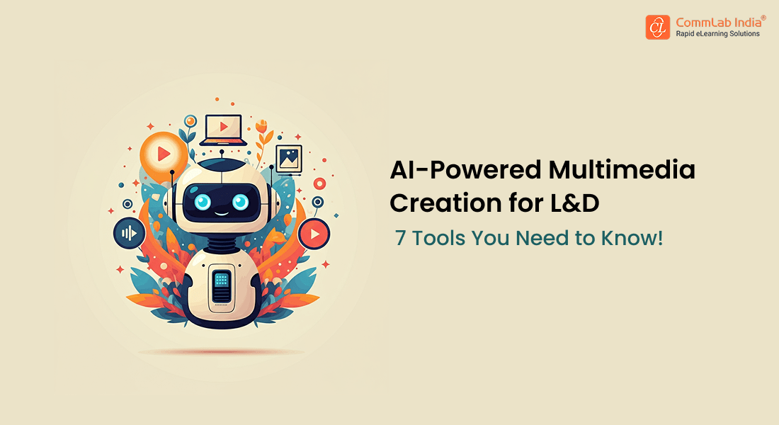Multimedia Creation for L&D — 7 AI Tools You Can’t Afford to Miss! Multimedia Creation for L&D — 7 AI Tools You Can’t Afford to Miss!