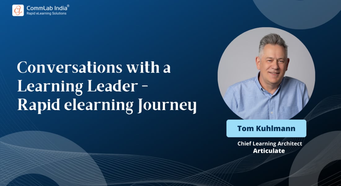 CommLab India Interviews Tom Kuhlmann: An Overview of His Rapid eLearning Journey